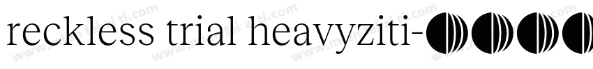 reckless trial heavyziti字体转换